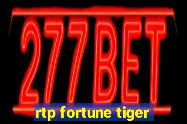 rtp fortune tiger